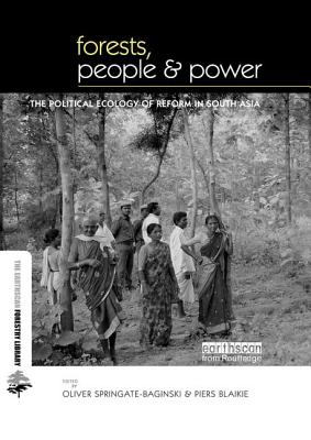 Forests People and Power: The Political Ecology of Reform in South Asia