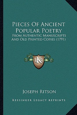 Pieces Of Ancient Popular Poetry: From Authentic Manuscripts And Old Printed Copies (1791)