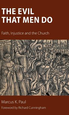 The Evil That Men Do: Faith, Injustice and the Church