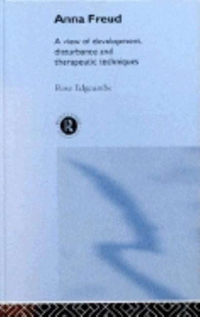 Anna Freud: A View of Development, Disturbance and Therapeutic Techniques