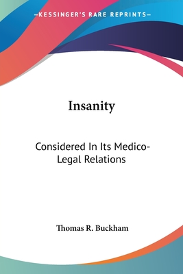 Insanity: Considered In Its Medico-Legal Relations