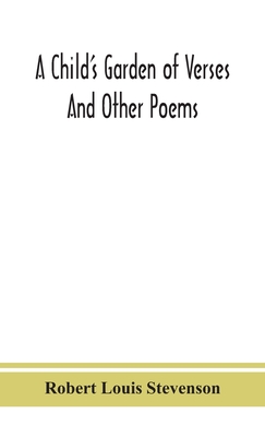 A Child'S Garden Of Verses: And Other Poems