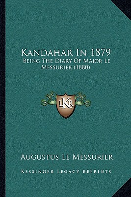 Kandahar In 1879: Being The Diary Of Major Le Messurier (1880)