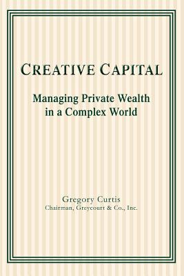 Creative Capital: Managing Private Wealth in a Complex World