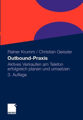 Outbound-PRAXIS: Aktives Verkaufen Am Telefon Erfolgreich Planen Und Umsetzen