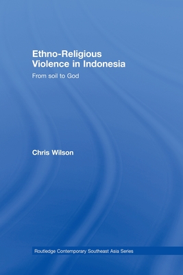 Ethno-Religious Violence in Indonesia: From Soil to God