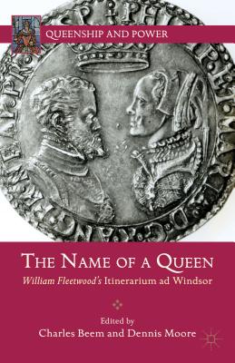 The Name of a Queen: William Fleetwood's Itinerarium AD Windsor