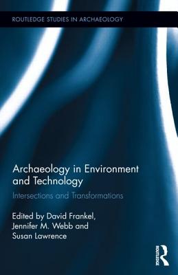 Archaeology in Environment and Technology: Intersections and Transformations