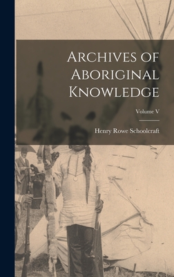 Archives of Aboriginal Knowledge; Volume V