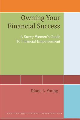Owning Your Financial Success: A Savvy Women's Strategy For Financial Empowerment