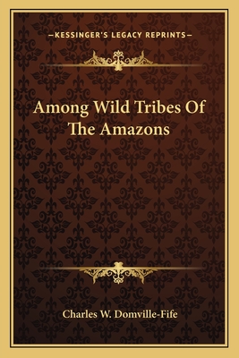 Among Wild Tribes Of The Amazons