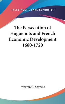 The Persecution of Huguenots and French Economic Development 1680-1720