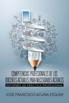 Competencias profesionales de los docentes actuales para necesidades actuales: Informes de Práctica Profesional
