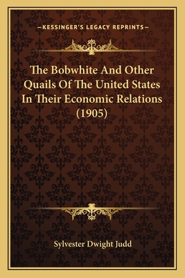 The Bobwhite And Other Quails Of The United States In Their Economic Relations (1905)