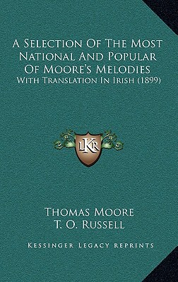 A Selection Of The Most National And Popular Of Moore's Melodies: With Translation In Irish (1899)
