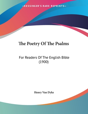 The Poetry Of The Psalms: For Readers Of The English Bible (1900)