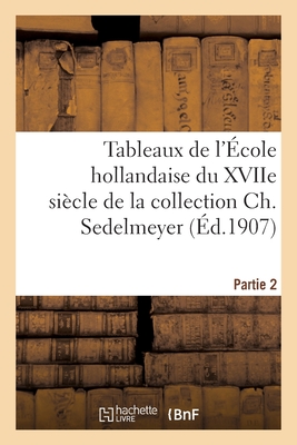 Tableaux de l'École hollandaise du XVIIe siècle de la collection Ch. Sedelmeyer. Partie 2