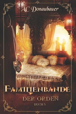 Familienbande: Der Orden - Buch 5