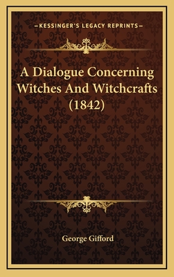 A Dialogue Concerning Witches And Witchcrafts (1842)
