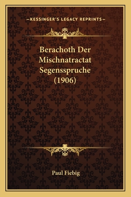 Berachoth Der Mischnatractat Segensspruche (1906)