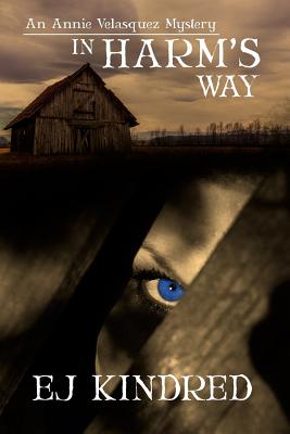 In Harm's Way: Book One in The Annie Velasquez Mystery Series