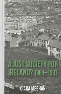 A Just Society for Ireland? 1964-1987