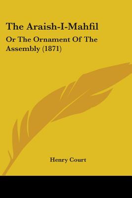 The Araish-I-Mahfil: Or The Ornament Of The Assembly (1871)