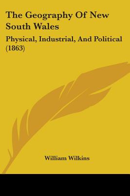 The Geography Of New South Wales: Physical, Industrial, And Political (1863)