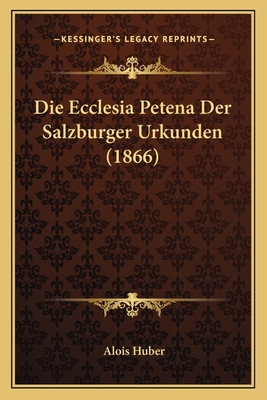 Die Ecclesia Petena Der Salzburger Urkunden (1866)