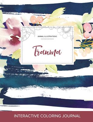 Adult Coloring Journal: Trauma (Animal Illustrations, Nautical Floral)