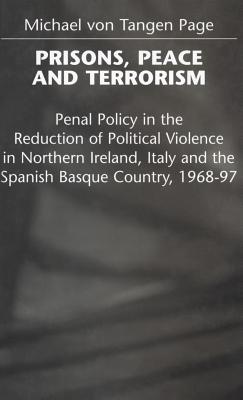 Prisons, Peace and Terrorism: Penal Policy in the Reduction of Political Violence in Northern Ireland, Italy and the Spanish Basque Country, 1968-97