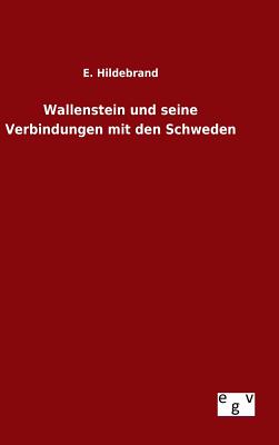 Wallenstein und seine Verbindungen mit den Schweden