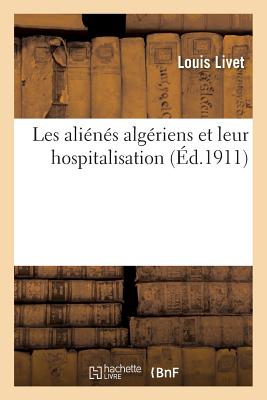 Les Aliénés Algériens Et Leur Hospitalisation