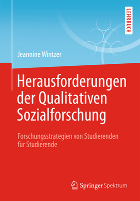 Herausforderungen in Der Qualitativen Sozialforschung: Forschungsstrategien Von Studierenden Für Studierende