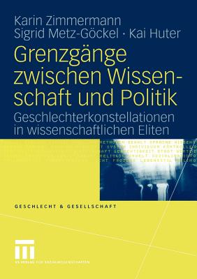 Grenzgänge Zwischen Wissenschaft Und Politik: Geschlechterkonstellationen in Wissenschaftlichen Eliten