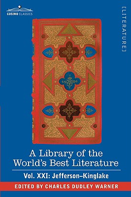 A Library of the World's Best Literature - Ancient and Modern - Vol.XXI (Forty-Five Volumes); Jefferson-Kinglake