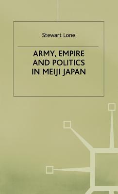 Army, Empire and Politics in Meiji Japan: The Three Careers of General Katsura Tar?