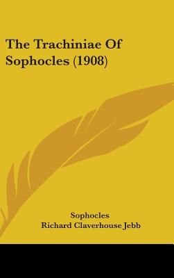 The Trachiniae Of Sophocles (1908)