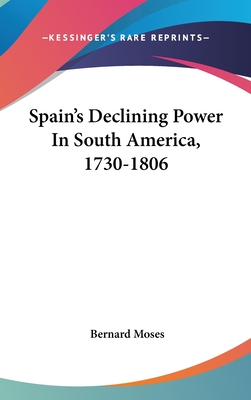 Spain's Declining Power In South America, 1730-1806