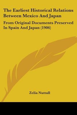 The Earliest Historical Relations Between Mexico And Japan: From Original Documents Preserved In Spain And Japan (1906)
