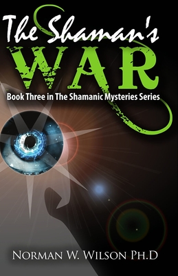 The Shaman's War: The Shamanic Mysteries - Book 3