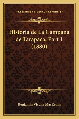 Historia de La Campana de Tarapaca, Part 1 (1880)