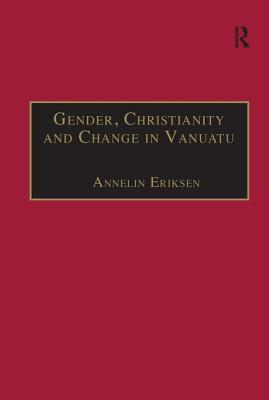 Gender, Christianity and Change in Vanuatu: An Analysis of Social Movements in North Ambrym