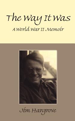 The Way It Was: A World War II Memoir