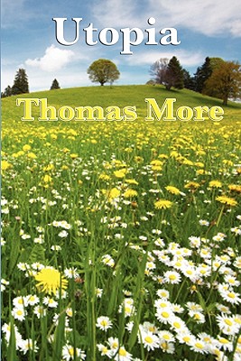 Utopia: The Foundational Work of Utopian Political Philosophy
