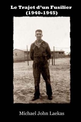 Le Trajet d'un Fusilier (1940-1945)