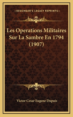 Les Operations Militaires Sur La Sambre En 1794 (1907)