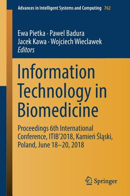 Information Technology in Biomedicine: Proceedings 6th International Conference, Itib'2018, Kamień Śląski, Poland, June 18-20, 2018