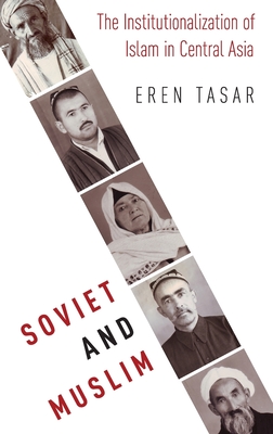 Soviet and Muslim: The Institutionalization of Islam in Central Asia