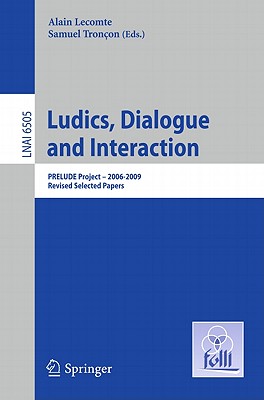 Ludics, Dialogue and Interaction: Prelude Project -- 2006-2009. Revised Selected Papers